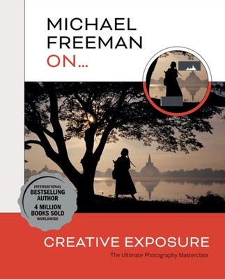 MICHAEL FREEMAN ON CREATIVE EXPOSURE by FREEMAN, MICHAEL Paperback Self Help