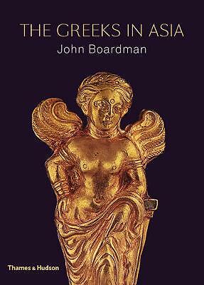 The Greeks in Asia by John Boardman (Hardcover, 2015)
