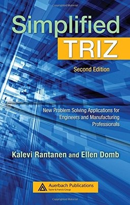Simplified TRIZ: New Problem Solving Applications for Engineers and Manufact...