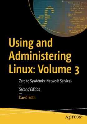Using and Administering Linux: Volume 3: Zero to Sysadm - Paperback NEW Both, Da