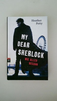 111585 Heather Petty MY DEAR SHERLOCK - WIE ALLES BEGANN HC