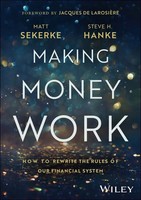 Making Money Work | How To Rewrite The Rules Of Our Financial System | Sekerke