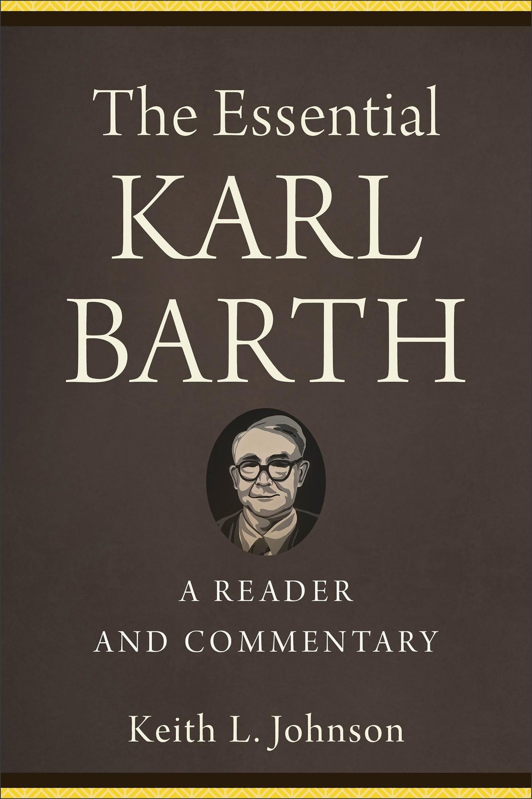 The Essential Karl Barth – A Reader and Commentary by Keith L Johnson PAPERBACK - Image 5