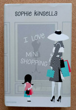 LIBRO Romanzo I LOVE MINI SHOPPING Sophie Kinsella 2010 Mondadori Rilegato