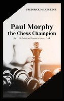 Frederick Milnes Edge | Paul Morphy, The Chess Champion | Buch | Englisch (2020)