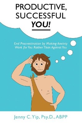 Productive, Successful YOU!: End Pr..., Yip, Psy.D., AB