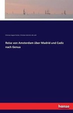 Reise von Amsterdam ber Madrid und Cadiz nach Genua by Christian August Fischer 