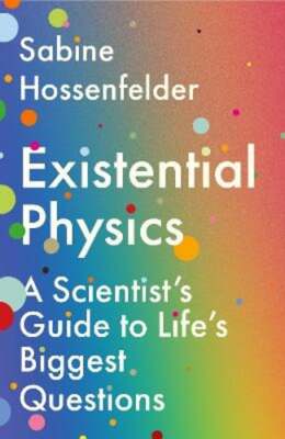 Existential Physics: A Scientist's Guide to Life's Biggest Questions: New