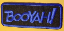BOOYAH! Embroidered Patch aprox 1.75X4" blue