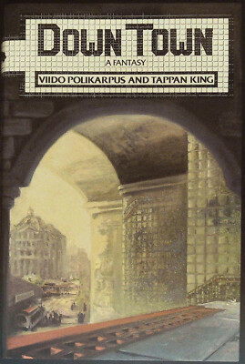 DOWN TOWN DOWNTOWN by VIIDO POLIKARPUS & TAPPAN KING 1st/1st Signed AUTOGRAPHED