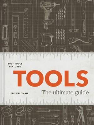 Tools: The Ultimate Guide - 500 tools - Hardcover By Waldman, Jeff - GOOD