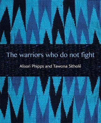The Warriors Who Do Not Fight, Phipps, Alison,  Pa