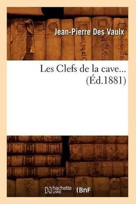 Les Clefs de la Cave (d.1881) by Jean-Pierre Armand de la Porte Des Vaulx (Frenc