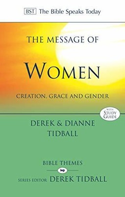 The Message of Women: Creation, Grace And Gender ( by Tidball, Dianne 1844745953