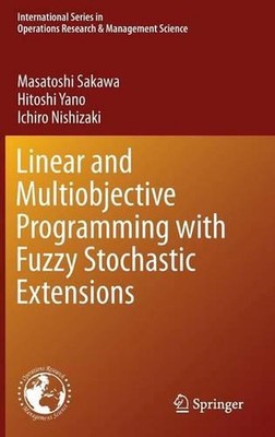 Linear and Multiobjective Programming with Fuzzy Stochastic Extensions by Masato
