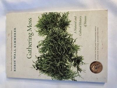 Gathering Moss: A Natural and Cultural History of Mosses by Robin Wall Kimmerer