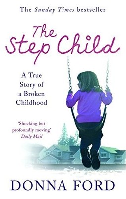 The Step Child: A true story of a broken child by Watson-Brown, Linda 0091910498