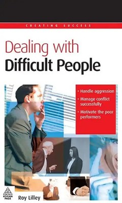 Dealing with Difficult People (Creating Success) - Lilley, Roy