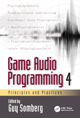 Game Audio Programming 4: Principles and Practices - Paperback NEW Somberg, Guy