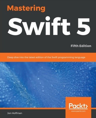 Hoffman - Mastering Swift 5 - Fifth Edition tiefer Tauchgang in die neuesten - J555z