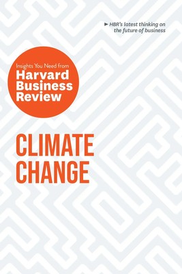 Climate Change: The Insights You Need from Harvard Business Review Taschenbuch