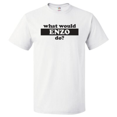 What Would Enzo Do? T Shirt