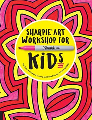 Sharpie Art Workshop for Kids: Fun, Easy, and Creative Drawing a
