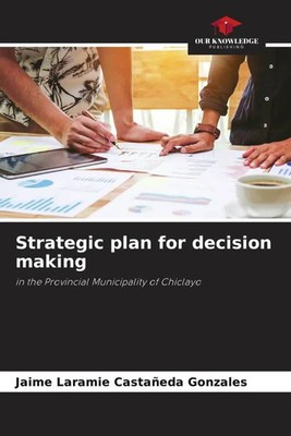 Jaime Laramie Castañeda Gonzales | Strategic plan for decision making | Buch