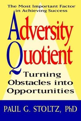Adversity Quotient : Turning Obstacles into Opportunities, Hardcover by Stolt...