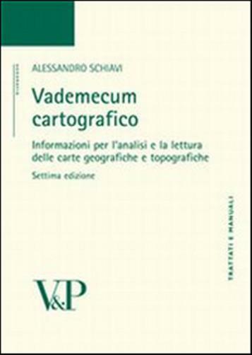 Vademecum cartografico. Informazioni per l'analisi e le letture delle cart...