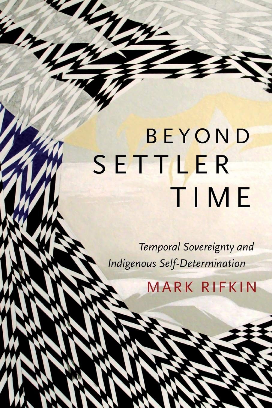 Beyond Settler Time: Temporal Sovereignty and Indigenous Self-Determination by - Image 8