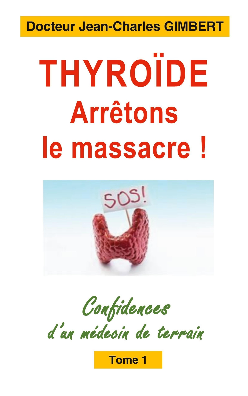 Jean-charles Gimbert | Thyroïde: Arrêtons Le Massacre | Taschenbuch