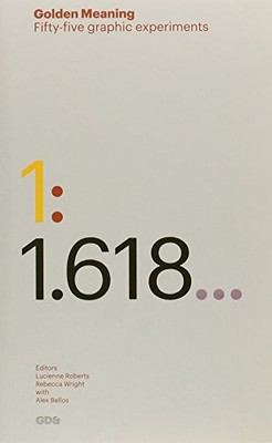 Golden Meaning - Fifty Five Graphic Experiments: 1: 1.61... Paperback / softback