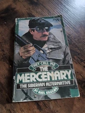 THEY CALL ME THE MERCENARY THE SIBERIAN ALTERNATIVE BOOK AXEL KILGORE