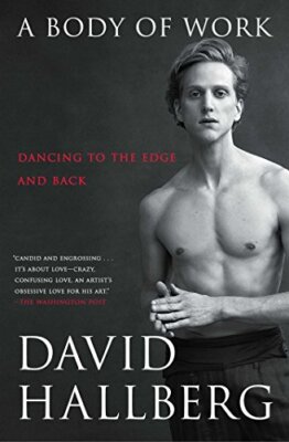 A Body of Work: Dancing to the Edge and Back by Hallberg, David [Paperback]