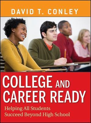 College and Career Ready: Helping All Students Succeed Beyond High School by