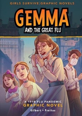 Gemma and the Great Flu: A 1918 Flu Pandemic Graphic Novel by Julie Gilbert (Eng