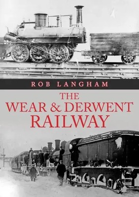 The Wear & Derwent Railway | Rob Langham | Englisch | Taschenbuch | 2022