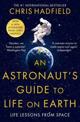 An Astronaut's Guide to Life on Earth | Life lessons from space | Chris Hadfield