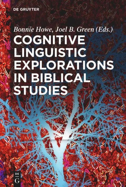 Joel B. Green (U. A.) | Cognitive Linguistic Explorations In Biblical Studies-image