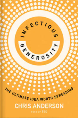 Infectious Generosity: The Ultimate Idea Worth Spreading - Hardcover - GOOD