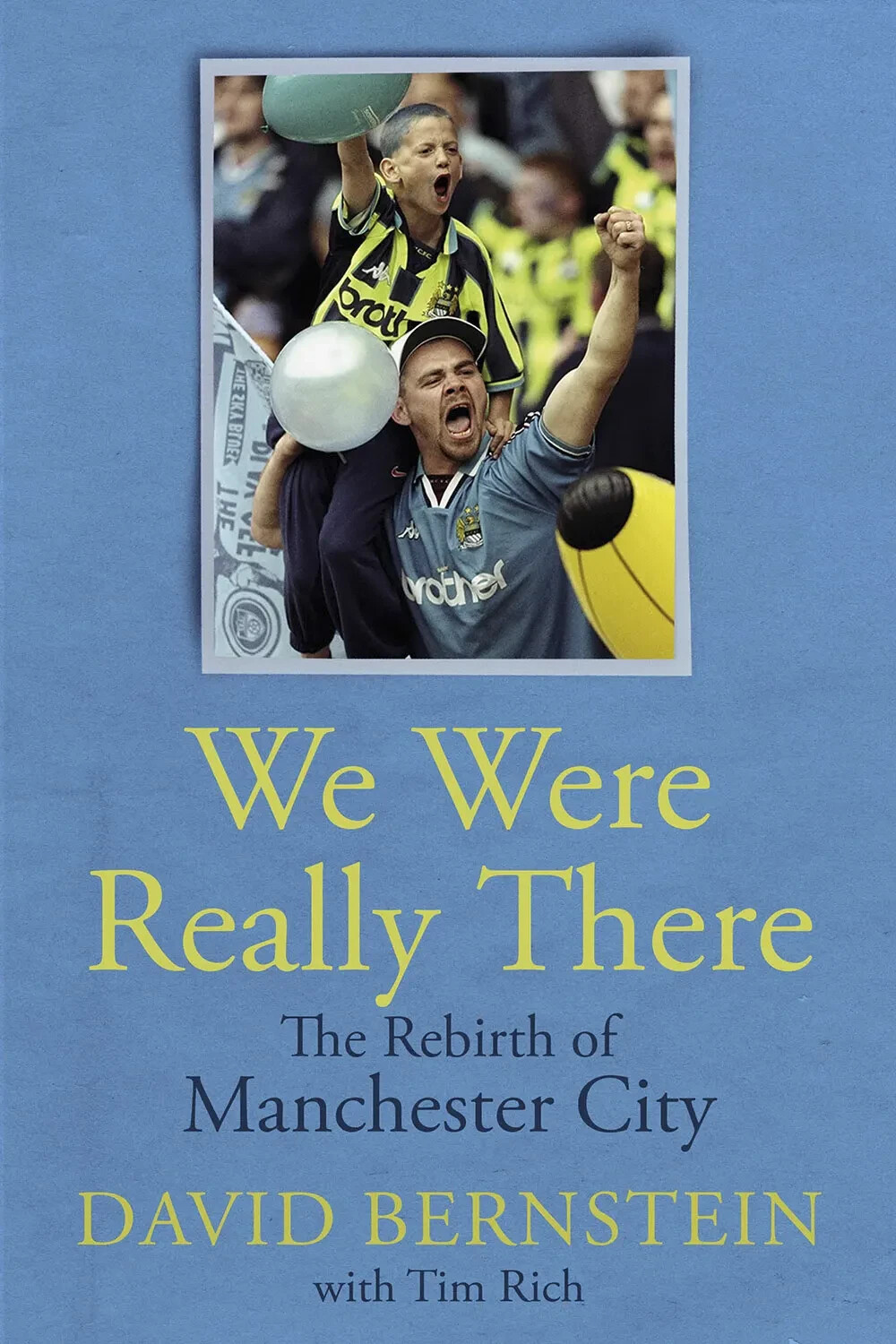 We Were Really There: The Rebirth of Manchester City, Rich, New^* - Image 8