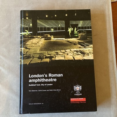 London's Roman Amphitheatre: Guildhall Yard, City of London: Molas Monograph 35