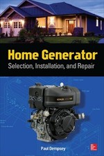 Home Generator Selection, Installation and Repair by Paul Dempsey (English) Pape