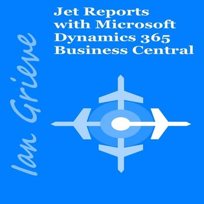 Jet Reports with Microsoft Dynamics 365 Business Central Ian Grie