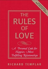 Rules of Love, The: A Personal Code for Happier, More Fulfilling Relationshi...