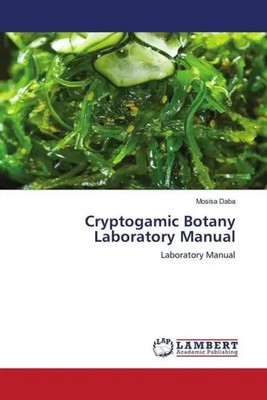 Cryptogamic Botany Laboratory Manual Laboratory Manual Mosisa Daba Taschenbuch