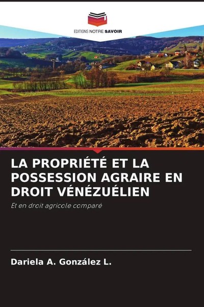 Dariela A. GonzáLez L. | LA PropriÉTÉ ET LA Possession Agraire EN Droit...-image