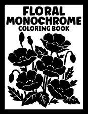 Floral Monochrome Coloring Book: One Color Coloring for Adults and Teens with 40