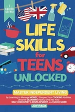 Life Skills for Teens Unlocked: Master Independent Living by Lea... by Pack, Joy